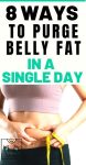 8 Ways To Purge Belly Fat In A Single Day