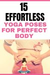 15 Effortless Yoga Poses For Perfect Body