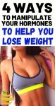 4 Ways To Manipulate Your Hormones To Help You Lose Weight