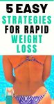5 Easy Strategies For Rapid Weight Loss