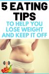 5 Eating Tips To Help You Lose Weight And Keep It Off
