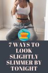 7 Ways To Look Slightly Slimmer By Tonight