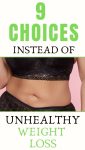9 Choices Instead Of Unhealthy Weight Loss