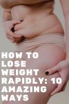 How To Lose Weight Rapidly: 10 Amazing Ways