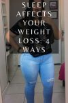 Sleep Affects Your Weight Loss: 4 Ways