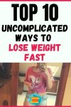 Top 10 Uncomplicated Ways To Lose Weight Fast