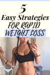 5 Easy Strategies For Rapid Weight Loss