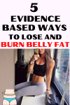 5 Evidence-Based Ways To Lose And Burn Belly Fat