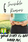6 Invisible Reasons Your Diet Is Not Working