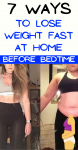 7 Ways To Lose Weight Fast At Home Before Bedtime