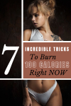7 Incredible Tricks To Burn 100 Calories Right Now