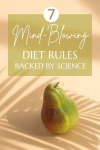 7 Mind-Blowing Diet Rules Backed By Science