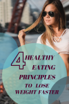 4 Healthy Eating Principles To Lose Weight Faster