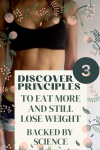 Discover 3 Principles To Eat More And Still Lose Weight Backed By Science