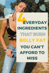 4 Everyday Ingredients That Burn Belly Fat You Can’t Afford To Miss