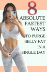 8 Absolute Fastest Ways To Purge Belly Fat In A Single Day