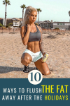 10 Ways To Flush The Fat Away After The Holidays